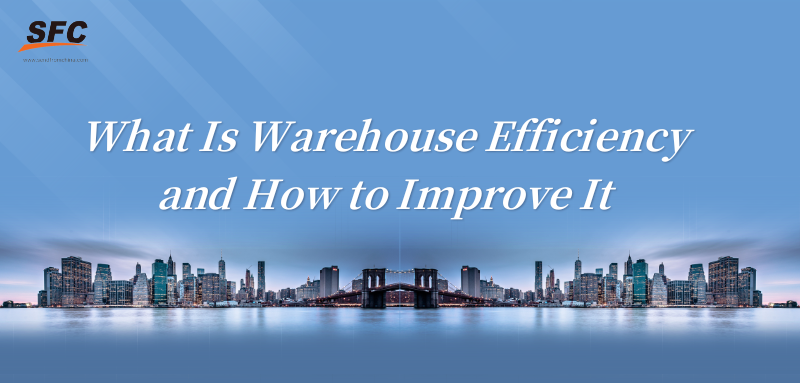 what is warehouse efficiency and how to improve it